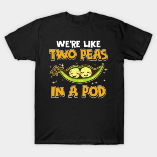 Cute We're Like Two Peas In a Pod Romantic Pun T-Shirt